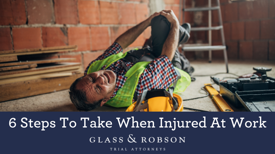 6 steps to take when injured at work